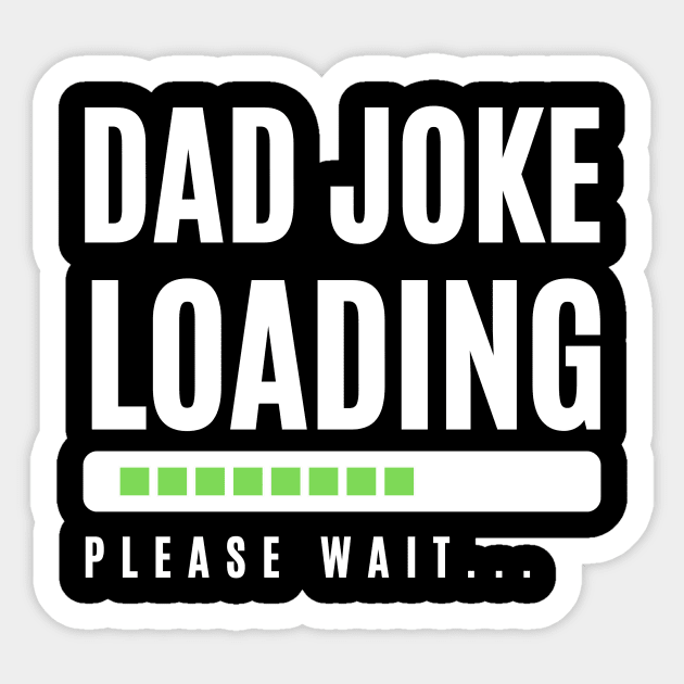 Dad Joke Loading... Sticker by Fun & Funny Tees